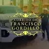 Corrido de Francisco Gordillo - Single album lyrics, reviews, download