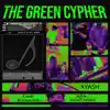 The Green Cypher - Single album lyrics, reviews, download