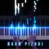 Naan Pizhai (Piano Version) - Single album lyrics, reviews, download