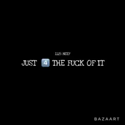 Just 4 the F**k of It - EP by 1128neef album reviews, ratings, credits