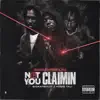 Not You Claimin (feat. BigKayBeezy & Hood Tali) - Single album lyrics, reviews, download