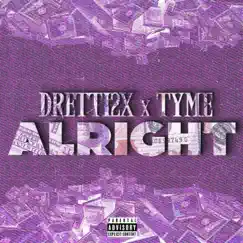 Alright (feat. Dretti2x) - Single by Tyme0420 album reviews, ratings, credits