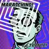 Maraschino! b/w Trance! - Single album lyrics, reviews, download