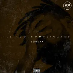 It's Too Complicated by LeReuxx album reviews, ratings, credits