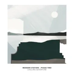 Chilling Adventure - Single by Modern station, Kick a Dope Verse! & Phase Two album reviews, ratings, credits