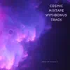 Cosmic Mixtape - Single album lyrics, reviews, download