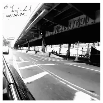 Need a Friend (Wye Oak Remix) - Single by EL VY album download