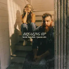 Breaking Up - Single (feat. Jason Nix) - Single by Lexie Hayden album reviews, ratings, credits