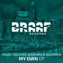 My Own Ep by House Soldiers & Buurman & Buurman album reviews, ratings, credits