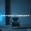 Psycho Therapy - Single album lyrics, reviews, download