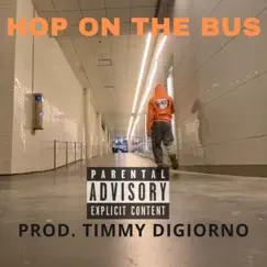 Hop On the Bus - Single by Timmy Digiorno album reviews, ratings, credits