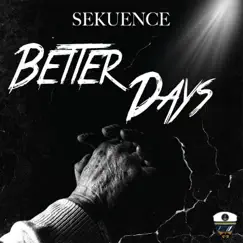 Better Days - Single by Sekuence album reviews, ratings, credits