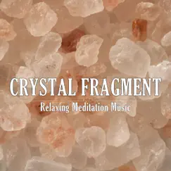 Crystal Fragments - Single by Relaxing Meditation Music album reviews, ratings, credits