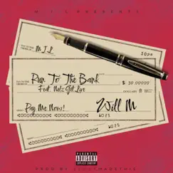 Run To the Bank (feat. Nelz Get Live) - Single by Will M album reviews, ratings, credits