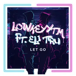 Let Go - Single by LowKeyytm & Eli Tru album reviews, ratings, credits