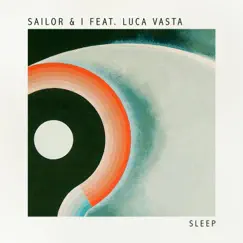 Sleep (feat. Luca Vasta) - Single by Sailor & I album reviews, ratings, credits