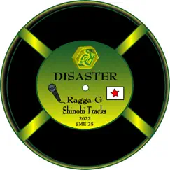 Disaster - Single by RAGGA-G & Shinobi Tracks album reviews, ratings, credits