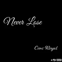 Never Lose - Single by Cons Royal album reviews, ratings, credits