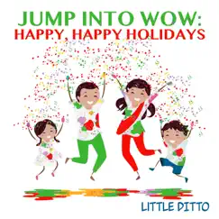 Jump into Wow: Happy, Happy Holidays - Single by Little Ditto album reviews, ratings, credits