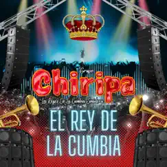 El Rey De La Cumbia - Single by Grupo Chiripa album reviews, ratings, credits