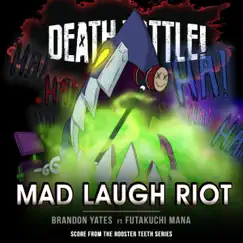 Death Battle: Mad Laugh Riot (From the Rooster Teeth Series) [feat. Futakuchi Mana] Song Lyrics