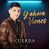 Y Ahora Vienes - Single album lyrics, reviews, download