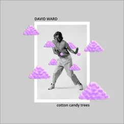 Cotton Candy Trees - Single by David Ward album reviews, ratings, credits