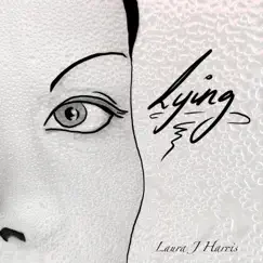 Lying - Single by Laura J Harris album reviews, ratings, credits