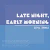 Late Night, Early Morning - EP album lyrics, reviews, download