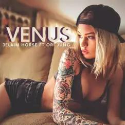 Venus (feat. Ori Jung) - Single by Jelaim Horse album reviews, ratings, credits