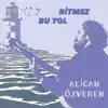 Bitmez Bu Yol - Single album lyrics, reviews, download