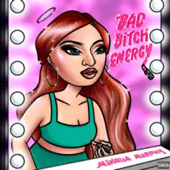 Bad Bitch Energy - Single by Mikaila Murphy album reviews, ratings, credits