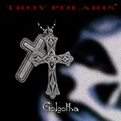 Golgotha by Troy Polaris album reviews, ratings, credits