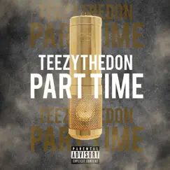 Part Time by Teezy The Don album reviews, ratings, credits