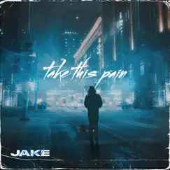 Take This Pain - Single by Jake Banfield album reviews, ratings, credits