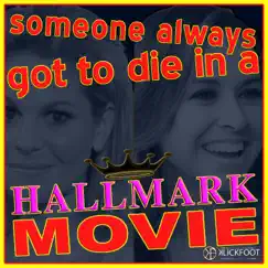 Someone Always Got to Die in a Hallmark Movie Song Lyrics