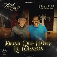 Dejar Que Hable el Corazón - Single by Ariel Barreras & El Chavo Ruco De Sinaloa album reviews, ratings, credits