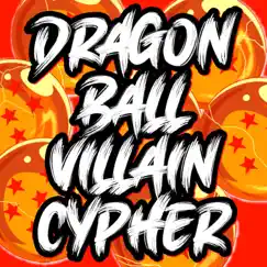 Dragon Ball Villain Cypher (feat. Rustage, NerdOut, None Like Joshua, Daddyphatsnaps, VideoGameRapBattles, DizzyEight, Connor Quest!, Shwabadi, Richie Branson, Ashtin Larold, Shao Dow, Treazon, Omega Sparx, Crazy8theGreat, Diggz Da Prophecy & Breeton Boi) - Single by GameboyJones album reviews, ratings, credits