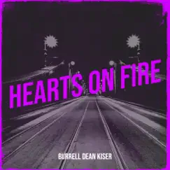 Hearts on Fire - Single by Burrell Dean Kiser album reviews, ratings, credits