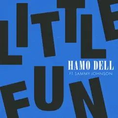 Little Fun (feat. Sammy Johnson) - Single by Hamo Dell album reviews, ratings, credits