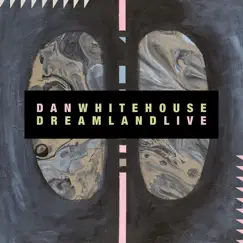 Dreamland (Live) - EP by Dan Whitehouse album reviews, ratings, credits