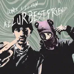 All Ur Best Friends - Single by Goner & Lil Xan album reviews, ratings, credits
