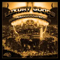 Luxury Goods - Single by BadKidsGoodPeople album reviews, ratings, credits