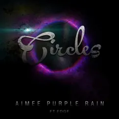 Circles (feat. Edge) - Single by Aimee Purple Rain album reviews, ratings, credits