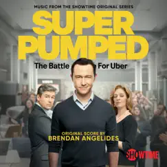 Super Pumped: The Battle For Uber (Music from the Showtime Original Series) by Brendan Angelides album reviews, ratings, credits