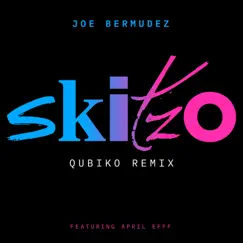 Skitzo (feat. April Efff) (feat. April Efff) - EP [Remixes 2020] by Joe Bermudez album reviews, ratings, credits