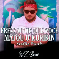 Frezza por Que Você Matou o Kuririn Modão Funk - Single by WZ Beat album reviews, ratings, credits