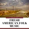 Fresh American Folk Music album lyrics, reviews, download