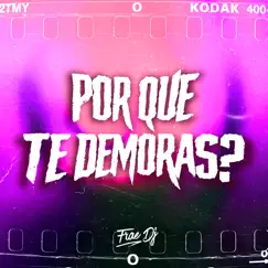 Por Que Te Demoras (Rkt) - Single by Frae DJ album reviews, ratings, credits