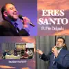 Eres Santo (feat. Fito Delgado) - Single album lyrics, reviews, download